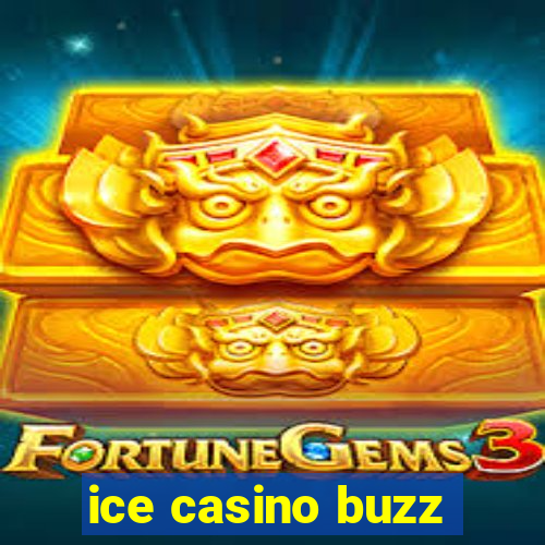 ice casino buzz